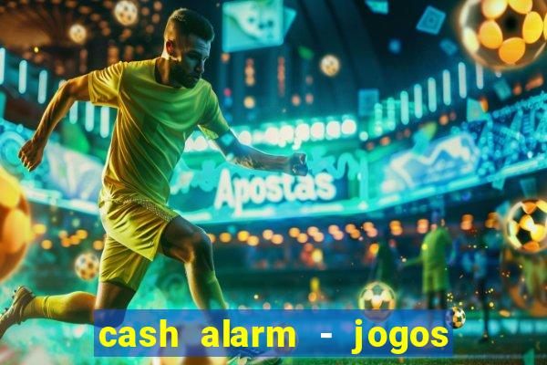 cash alarm - jogos e prêmios