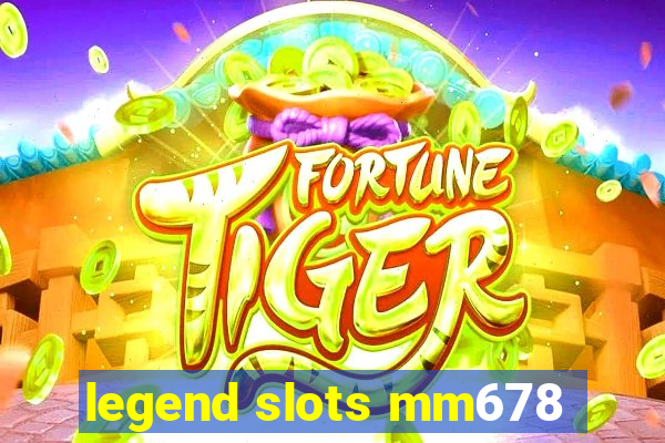 legend slots mm678