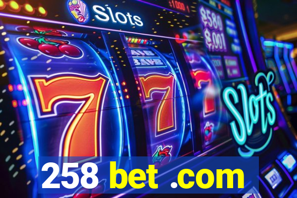 258 bet .com