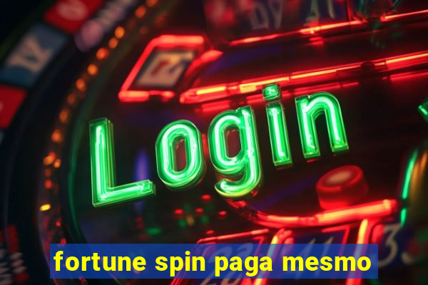 fortune spin paga mesmo