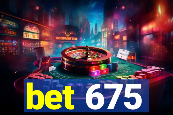 bet 675