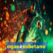 oqueésobetano