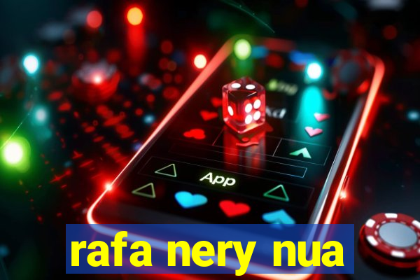 rafa nery nua