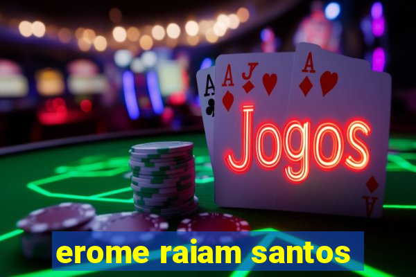 erome raiam santos