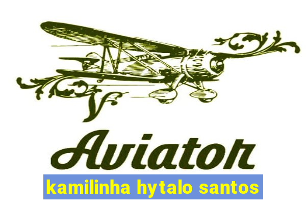 kamilinha hytalo santos