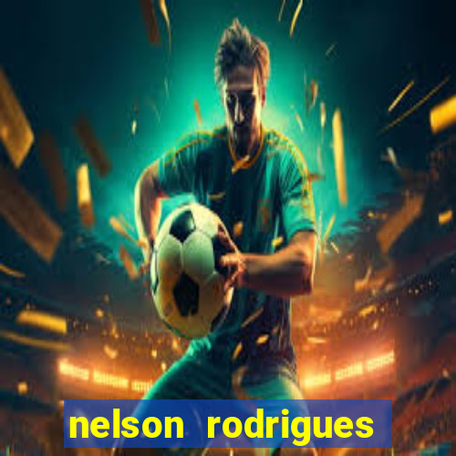 nelson rodrigues frases sobre o botafogo