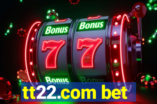 tt22.com bet