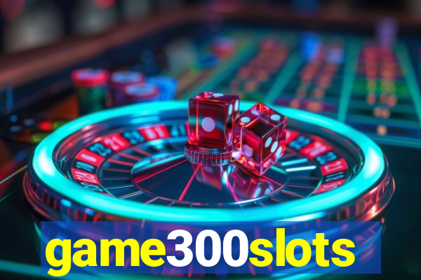 game300slots