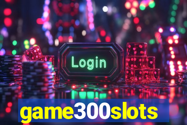 game300slots