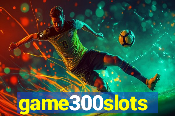 game300slots