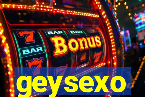 geysexo