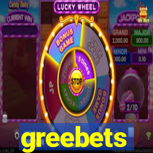 greebets