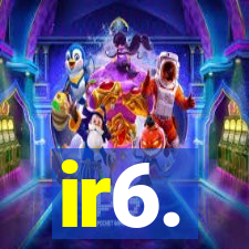 ir6.