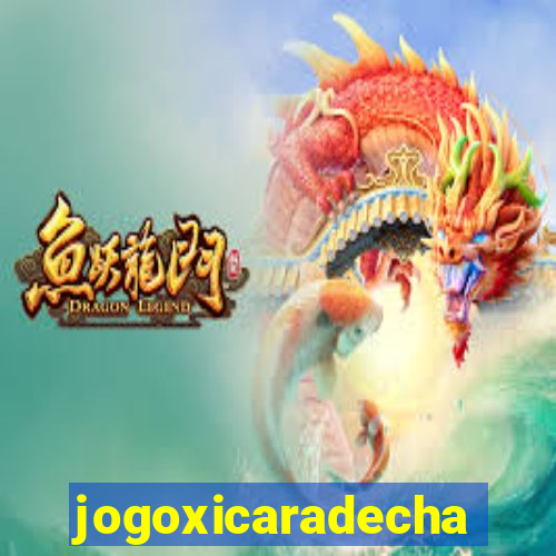 jogoxicaradecha