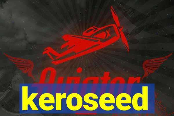 keroseed