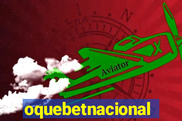 oquebetnacional