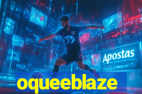 oqueeblaze