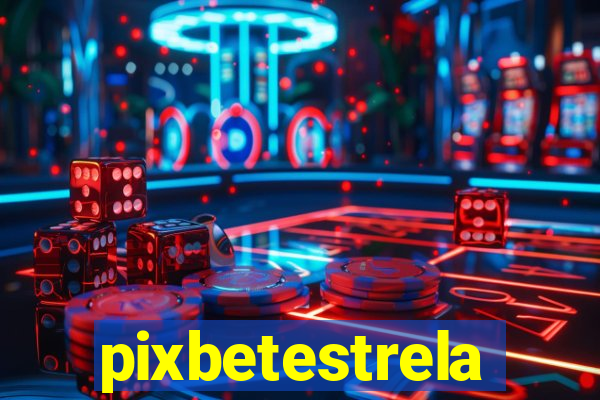 pixbetestrela