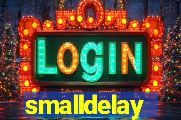 smalldelay