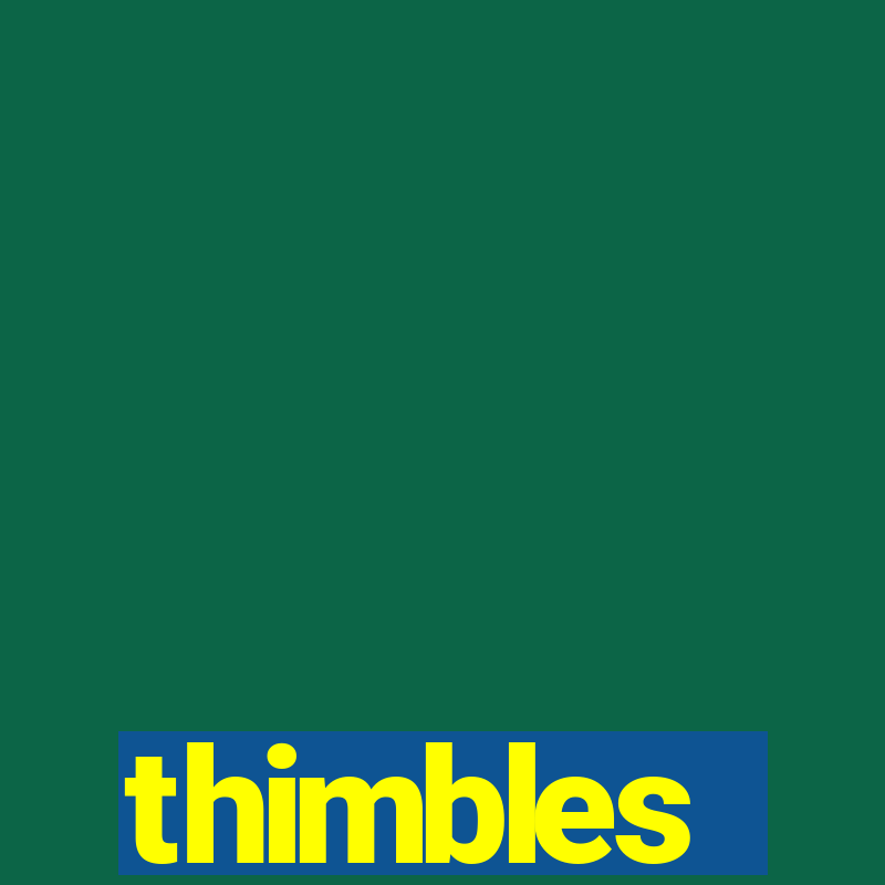 thimbles