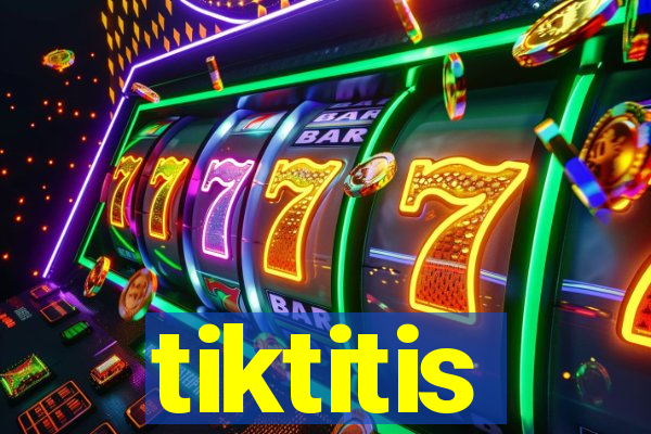 tiktitis