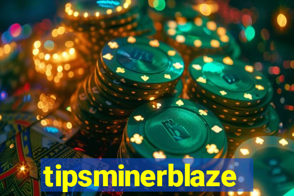 tipsminerblaze