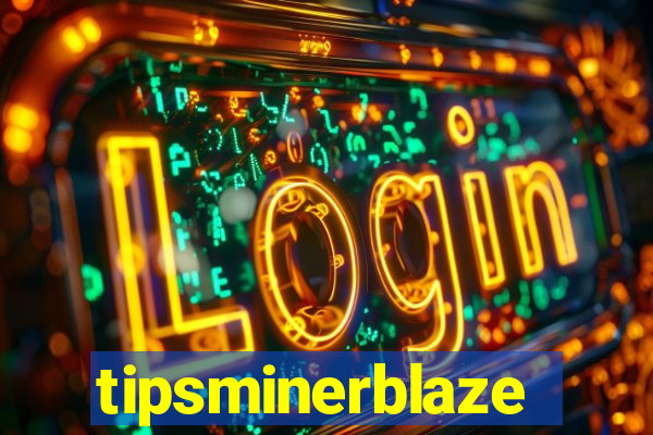 tipsminerblaze