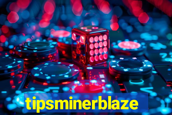 tipsminerblaze