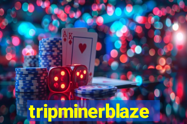 tripminerblaze