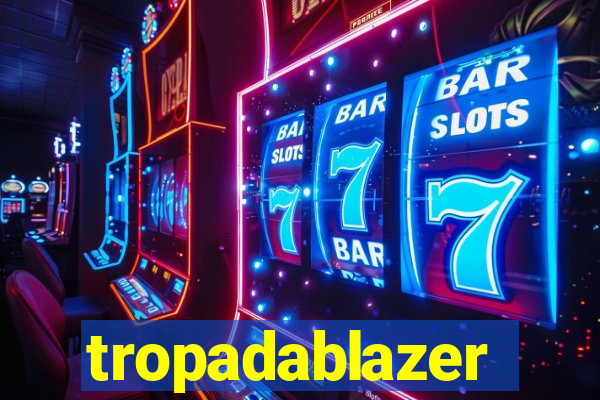 tropadablazer