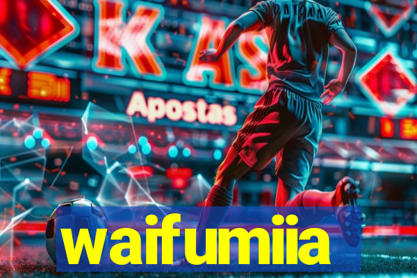 waifumiia