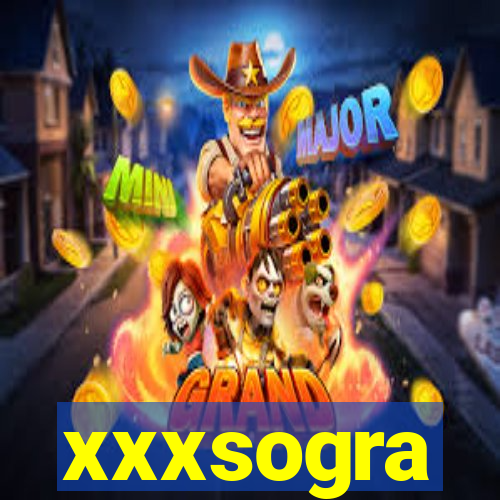 xxxsogra